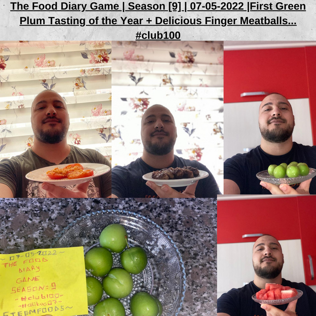 The Food Diary Game  Season [9]  07-05-2022 First Green Plum Tasting of the Year + Delicious Finger Meatballs... #club100.png